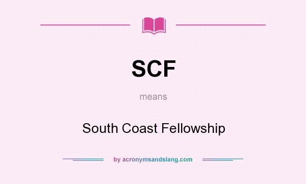 What does SCF mean? It stands for South Coast Fellowship