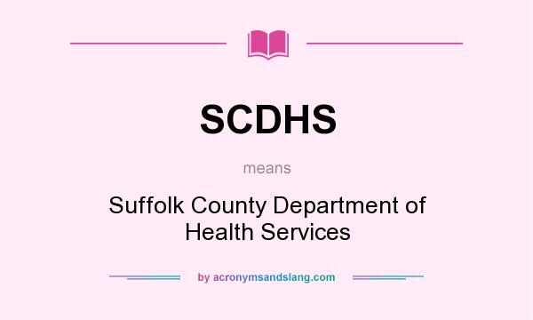 What does SCDHS mean? It stands for Suffolk County Department of Health Services
