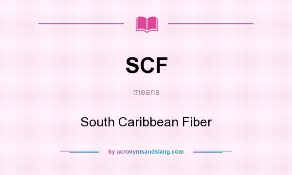 What does SCF mean? It stands for South Caribbean Fiber