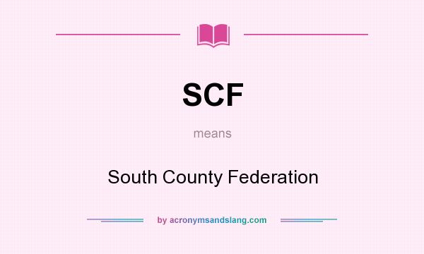 What does SCF mean? It stands for South County Federation