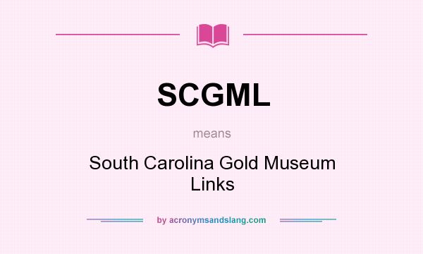 What does SCGML mean? It stands for South Carolina Gold Museum Links