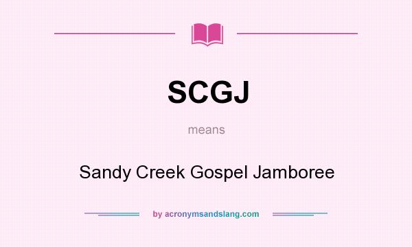 What does SCGJ mean? It stands for Sandy Creek Gospel Jamboree
