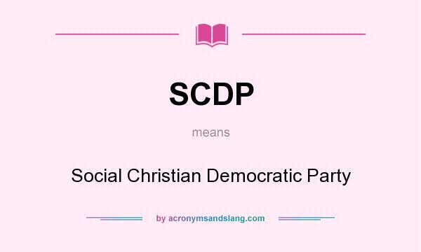 What does SCDP mean? It stands for Social Christian Democratic Party