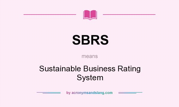 What does SBRS mean? It stands for Sustainable Business Rating System