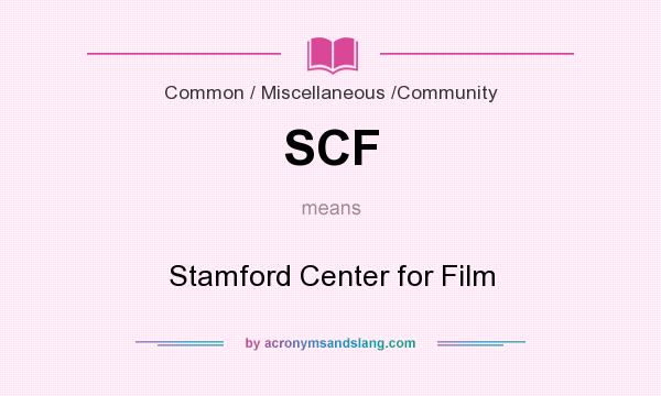 What does SCF mean? It stands for Stamford Center for Film
