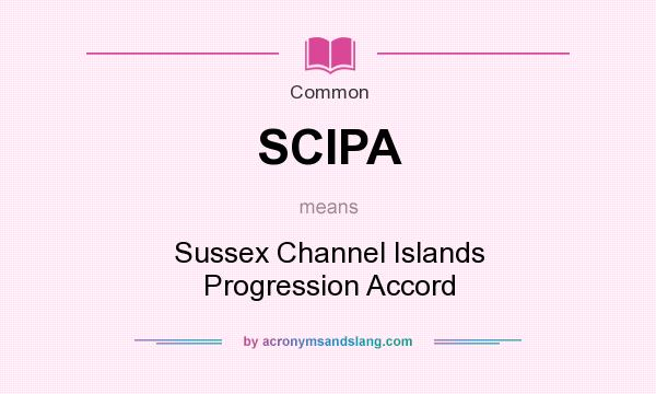 What does SCIPA mean? It stands for Sussex Channel Islands Progression Accord