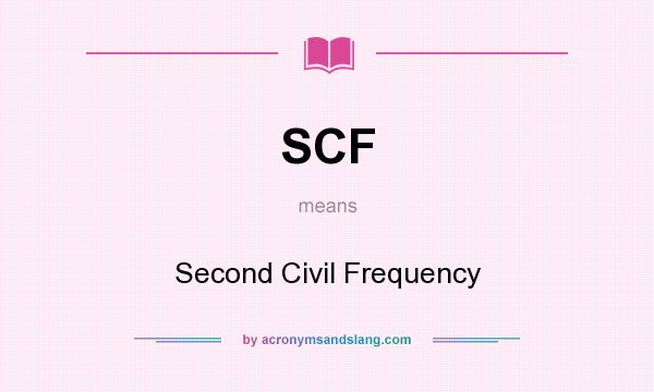 What does SCF mean? It stands for Second Civil Frequency