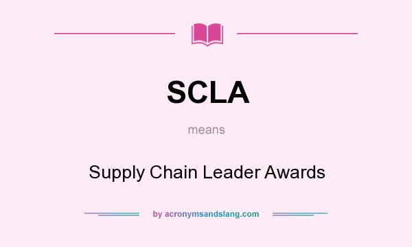What does SCLA mean? It stands for Supply Chain Leader Awards