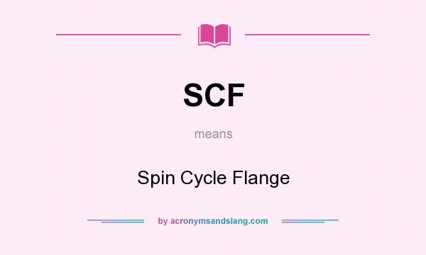 What does SCF mean? It stands for Spin Cycle Flange