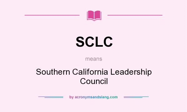 What does SCLC mean? It stands for Southern California Leadership Council