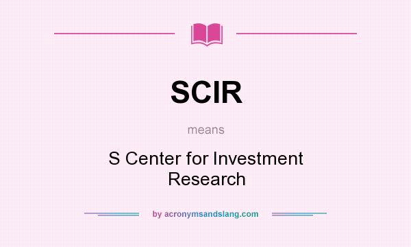 What does SCIR mean? It stands for S Center for Investment Research