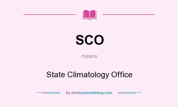 What does SCO mean? It stands for State Climatology Office