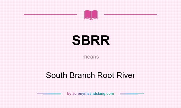 What does SBRR mean? It stands for South Branch Root River