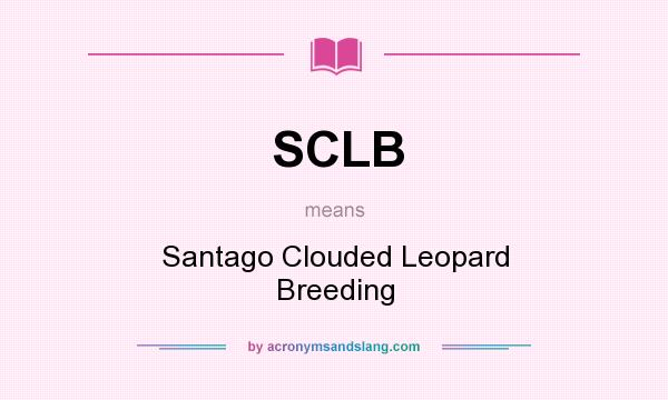 What does SCLB mean? It stands for Santago Clouded Leopard Breeding