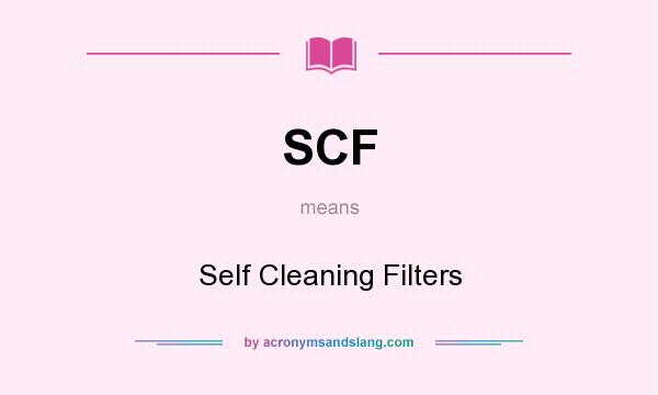What does SCF mean? It stands for Self Cleaning Filters