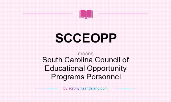 What does SCCEOPP mean? It stands for South Carolina Council of Educational Opportunity Programs Personnel