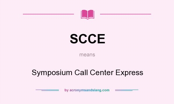 What does SCCE mean? It stands for Symposium Call Center Express