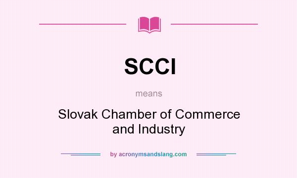 What does SCCI mean? It stands for Slovak Chamber of Commerce and Industry