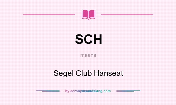 What does SCH mean? It stands for Segel Club Hanseat