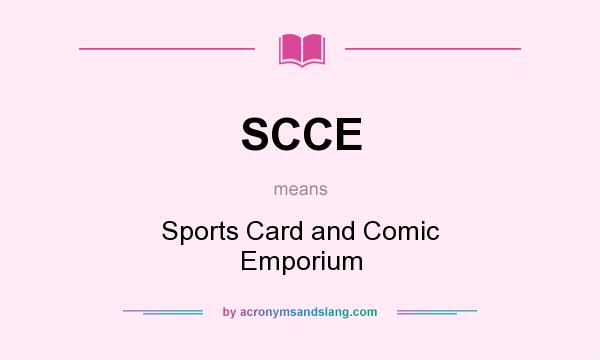 What does SCCE mean? It stands for Sports Card and Comic Emporium