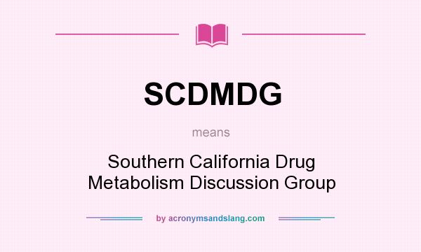 What does SCDMDG mean? It stands for Southern California Drug Metabolism Discussion Group