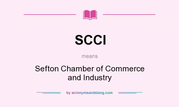 What does SCCI mean? It stands for Sefton Chamber of Commerce and Industry