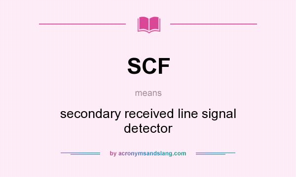 What does SCF mean? It stands for secondary received line signal detector