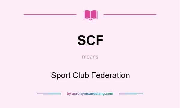 What does SCF mean? It stands for Sport Club Federation