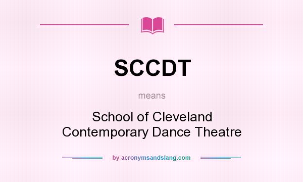 What does SCCDT mean? It stands for School of Cleveland Contemporary Dance Theatre