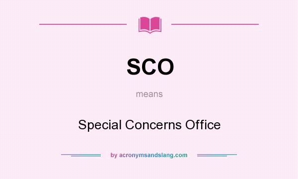 What does SCO mean? It stands for Special Concerns Office