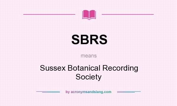 What does SBRS mean? It stands for Sussex Botanical Recording Society