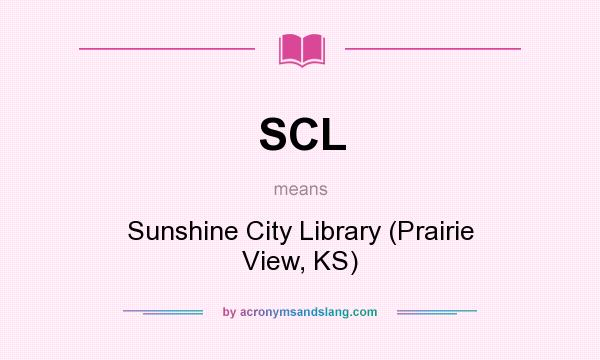 What does SCL mean? It stands for Sunshine City Library (Prairie View, KS)