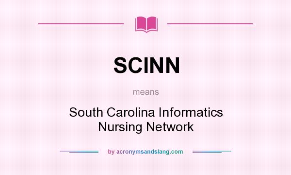 What does SCINN mean? It stands for South Carolina Informatics Nursing Network