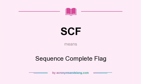 What does SCF mean? It stands for Sequence Complete Flag