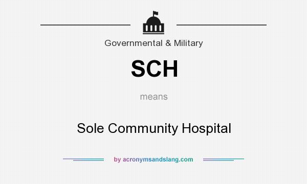 What does SCH mean? It stands for Sole Community Hospital