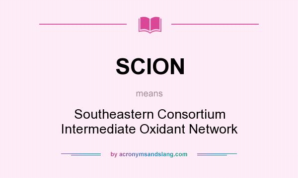 What does SCION mean? It stands for Southeastern Consortium Intermediate Oxidant Network