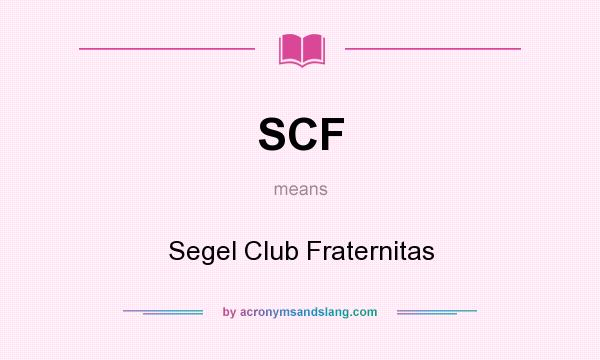 What does SCF mean? It stands for Segel Club Fraternitas