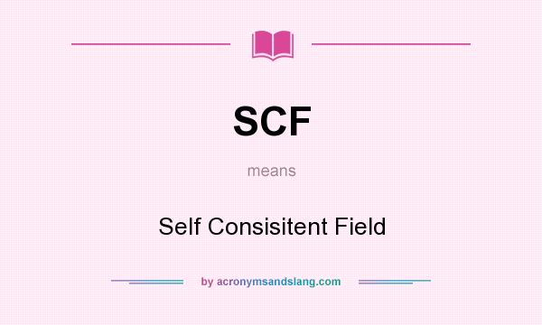What does SCF mean? It stands for Self Consisitent Field