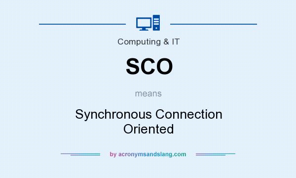 What does SCO mean? It stands for Synchronous Connection Oriented
