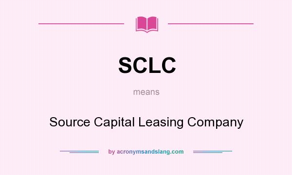 What does SCLC mean? It stands for Source Capital Leasing Company