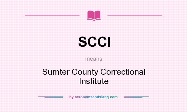 What does SCCI mean? It stands for Sumter County Correctional Institute