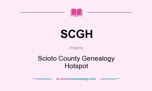 What does SCGH mean? It stands for Scioto County Genealogy Hotspot