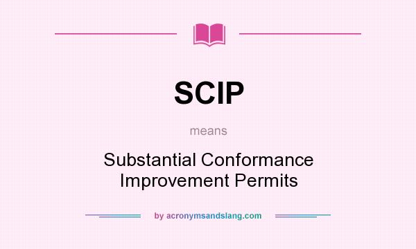 What does SCIP mean? It stands for Substantial Conformance Improvement Permits