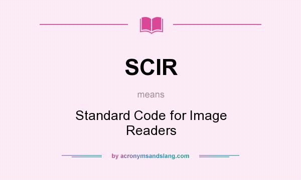What does SCIR mean? It stands for Standard Code for Image Readers