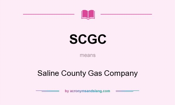 What does SCGC mean? It stands for Saline County Gas Company