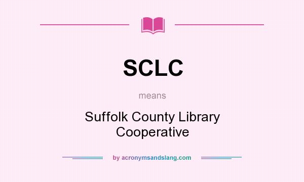 What does SCLC mean? It stands for Suffolk County Library Cooperative