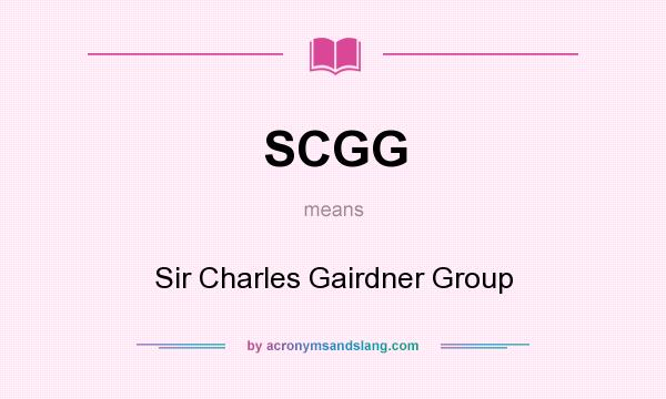 What does SCGG mean? It stands for Sir Charles Gairdner Group