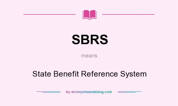 What does SBRS mean? It stands for State Benefit Reference System