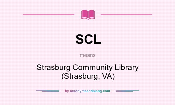 What does SCL mean? It stands for Strasburg Community Library (Strasburg, VA)