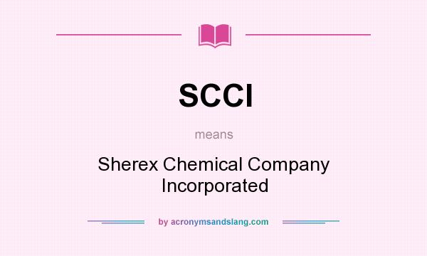 What does SCCI mean? It stands for Sherex Chemical Company Incorporated